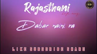 Rajasthani Lo-Fi Song || Dabar naini ra || rangderi || champamethi hit #lofi #trending #viral #bass