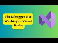 [Simple] How to fix debugger not working in visual studio ?