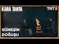 “Güneşin Doğuşunu Birlikte İzleyelim Mi?” - Kara Tahta 5. Bölüm