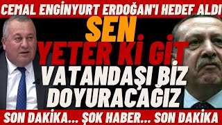 #sondakika CEMAL ENGİNYURT ERDOĞAN'I HEDEF ALDI / SEN YETER Kİ GİT...