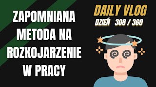 Zapomniana metoda na rozkojarzenie w pracy [ Daily360 - odc. 308 ]