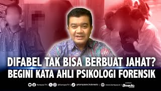 Difabel Dianggap Tak Bisa Berbuat Jahat, Begini Sanggahan Ahli Psikologi Forensik