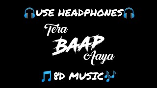 Tera Baap Aaya (8D AUDIO) - Commando 3 | Bass Boosted || 8D Songs 12D