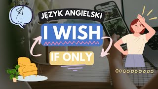 I Wish (If Only) - Jak używać te zwroty w angielskim?