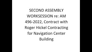 Second Worksession re AM 496-2022, Contract with Roger Hickel Contracting for Navigation Center