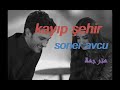 ""Kayıp Şehir ""Soner Avcu ( Lyrics/Paroles) &  ترجمة اغنية مسلسل عشق منطق انتقام