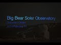 Big Bear Solar Observatory Turns the Scope Inward for a Historical View by Dr John Varsik