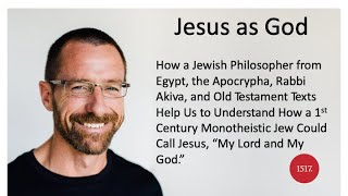 Jesus as God: Philo, Rabbi Akiva, the Apocrypha, and the Old Testament Background
