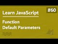 Learn JavaScript In Arabic 2021 - #060 - Function Default Parameters