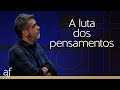 A luta dos pensamentos • Pr. Helio Peixoto