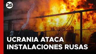 Ucrania ataca instalaciones rusas, incluyendo una refinería de petróleo