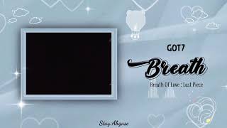 GOT7 - Breath "Breath of Love : Last Piece" [Rom/Eng/Indo]