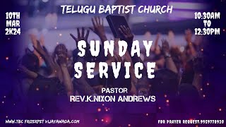 SUNDAY SERVICE LIVE  || 10-MAR-2024 || #TBC FRIZERPET ||#REV.K.NIXON ANDREWS