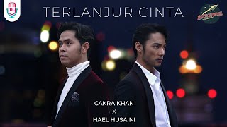 Cakra Khan Feat Hael Husaini - Terlanjur Cinta