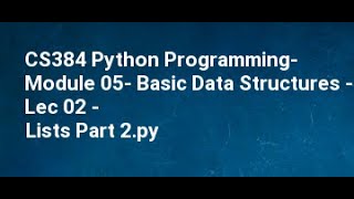 CS384 Python Programming Module 05 Basic Data Structures Lec 02 Lists Part 2