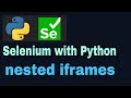 Selenium with Python Tutorial - 32 : nested iframes