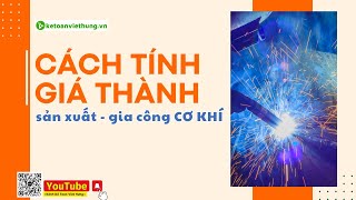 Cách Tính Giá Thành Sản Xuất Công Ty Cơ Khí Thực Tế