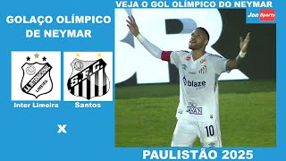 QUE GOLAÇO OLÍMPICO DE NEYMAR | Inter de Limeira x Santos | Paulistão 2025