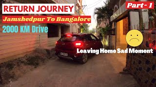 Jamshedpur To Bangalore By Road | i20 Active | 2000 KM Return Journey | Sad Moments | Part 1