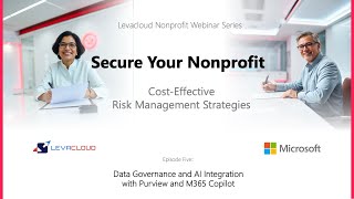 Levacloud Nonprofit Webinar Series. Episode Five: Data Governance + AI with Purview + M365 Copilot