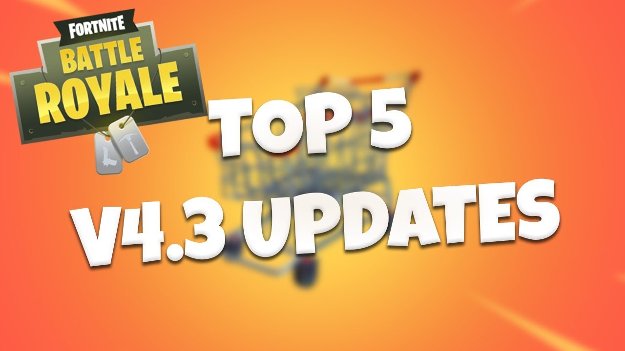 TOP 5 V4.3 UPDATES - Fortnite Battle Royale - YouTube