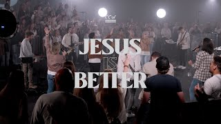 Jesus is Better - Cross Church Worship