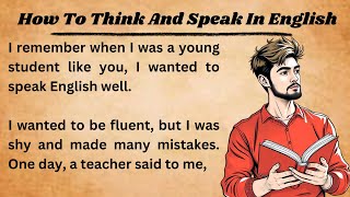 How To Think And Speak In English || Graded Reader || Improve Your English || Listen And Practice