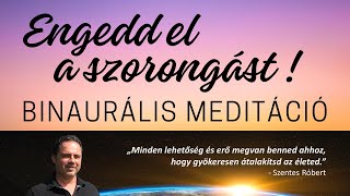 Engedd el a szorongást! Gyógyítsd meg szíved és az elméd (meditáció)