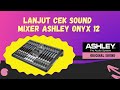 CEK SOUND MIXER ASHLEY ONYX 12 DENGAN SPEAKER AKTIF HDL 50