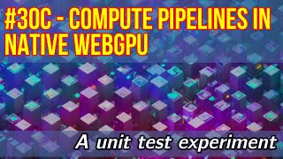 DevLog #30C - Exploring WebGPU Compute Pipelines: an initial unit test