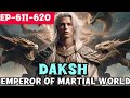 daksh emperor of martial world ep 611 620 pocketfm pocketfmstory