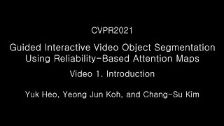 [CVPR2021] Guided Interactive Video Object Segmentation Using Reliability-Based Attention Maps - 1