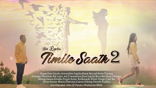 TIMILE SAATH 2 ( तिमीले साथ २ ) by Jiten Lepcha II New Song 2020