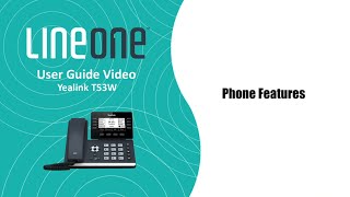 LineOne™ - Yealink T53 User Guide Video