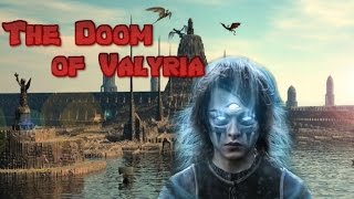The Doom of Valyria |  Game of Thrones | What Really Happened?