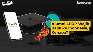 Alasan Alumni LPDP Wajib Balik ke Indonesia