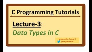 C-Programming Tutorials : Lecture-3 - Data Types