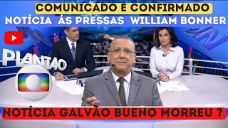 MORTE DE GALVÃO BUENO EM ACIDENTE ??? AS PRESSAS NOTÍCIA ACABA DE CHEGAR HOJE