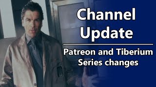 Channel Update - Patreon and Tiberium Lore series changes