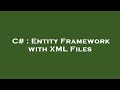 C# : Entity Framework with XML Files