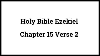 Holy Bible Ezekiel 15:2