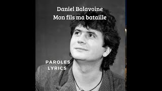 Mon fils ma bataille - My son my battle - Daniel Balavoine - Paroles / lyrics