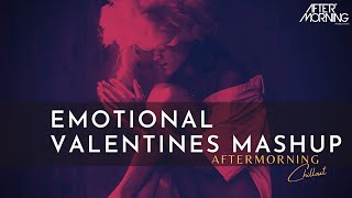 Emotional Valentines Mashup 2023 | Aftermorning | Best of Romantic Songs Mashup