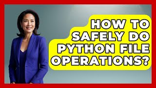 How To Safely Do Python File Operations? - Python Code School
