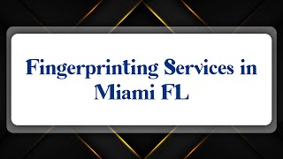 Top 10 Fingerprinting Services in Miami, FL