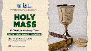 6:00 PM | 6TH WEEK IN ORDINARY TIME | 20 FEBRUARY 2025 | REV. FR. GIO SANTOS, SDB