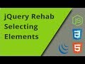 jQuery Rehab - Selecting Elements - Episode 1