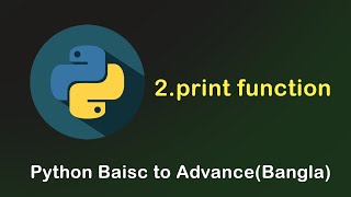 2.print function(Python basic to advance)| Bangla tutorial| Naimul Amin
