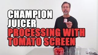 Champion Juicer Processing with the Tomato Screen