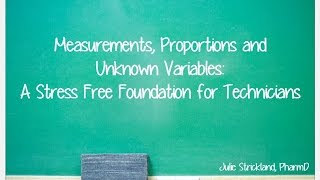 Measurements, Proportions, and Unknown Variables: A Stress Free Foundation for Technicians